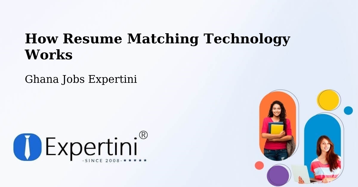 How Resume Matching Technology Works - Ghana Jobs Expertini